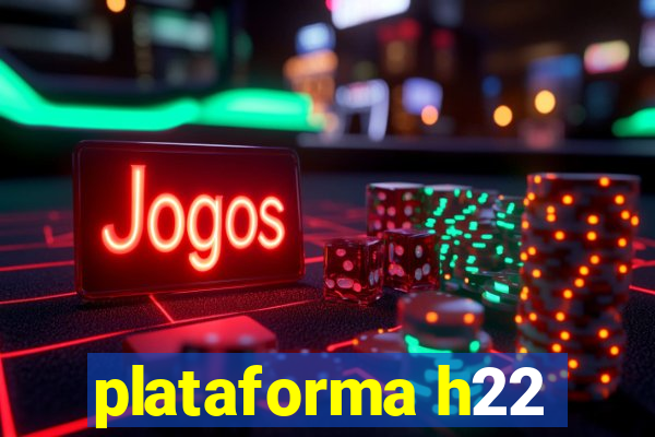 plataforma h22